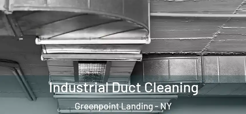 Industrial Duct Cleaning Greenpoint Landing - NY