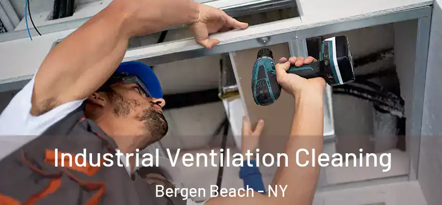 Industrial Ventilation Cleaning Bergen Beach - NY