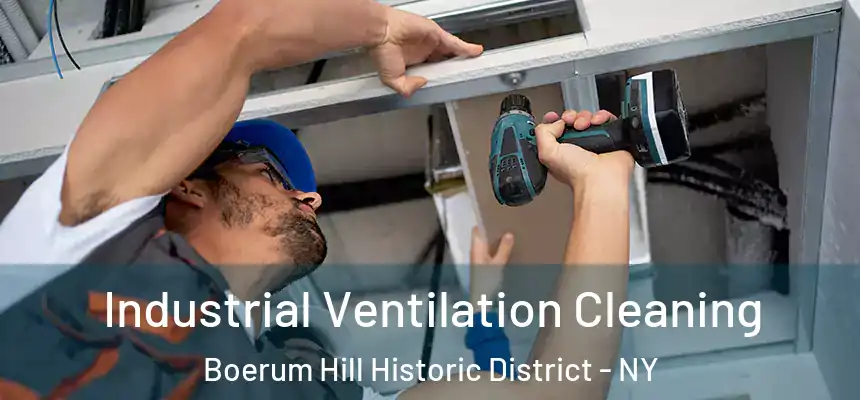 Industrial Ventilation Cleaning Boerum Hill Historic District - NY