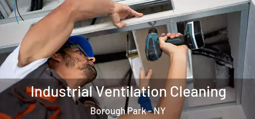 Industrial Ventilation Cleaning Borough Park - NY