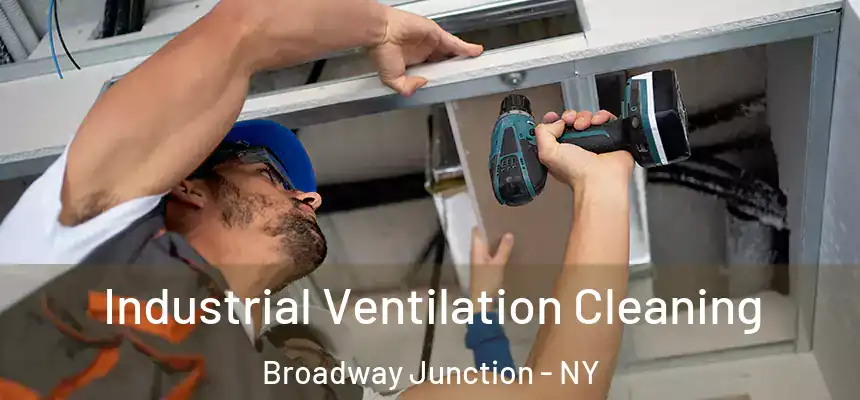Industrial Ventilation Cleaning Broadway Junction - NY