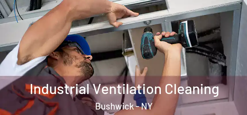 Industrial Ventilation Cleaning Bushwick - NY