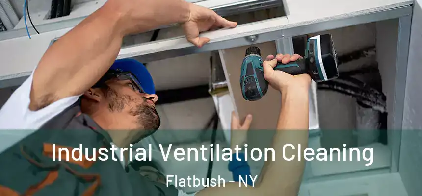 Industrial Ventilation Cleaning Flatbush - NY