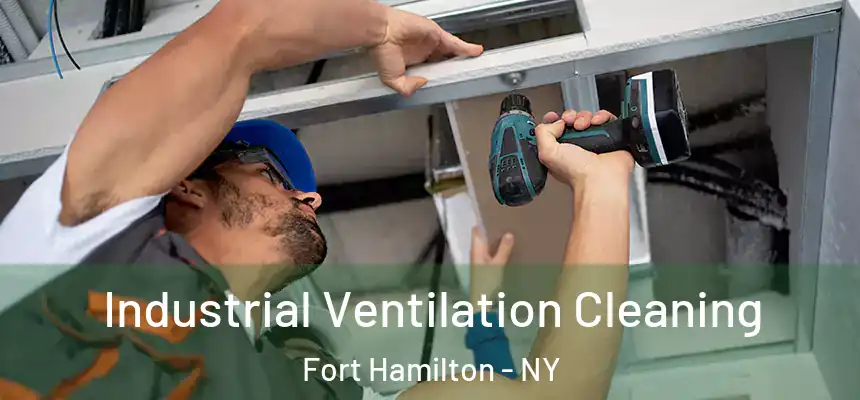 Industrial Ventilation Cleaning Fort Hamilton - NY
