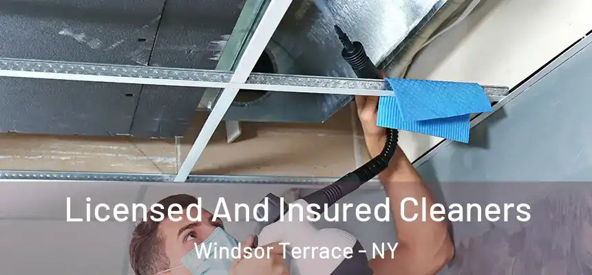 Licensed And Insured Cleaners Windsor Terrace - NY