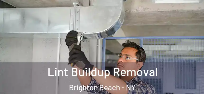 Lint Buildup Removal Brighton Beach - NY