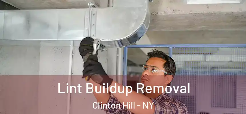 Lint Buildup Removal Clinton Hill - NY
