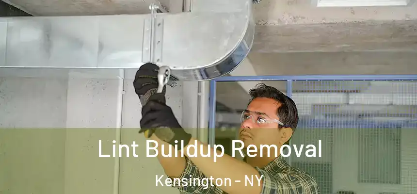 Lint Buildup Removal Kensington - NY