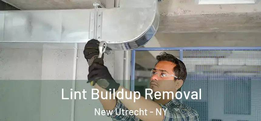 Lint Buildup Removal New Utrecht - NY