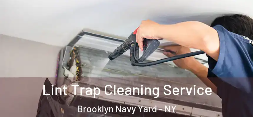 Lint Trap Cleaning Service Brooklyn Navy Yard - NY