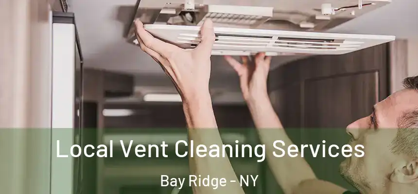 Local Vent Cleaning Services Bay Ridge - NY