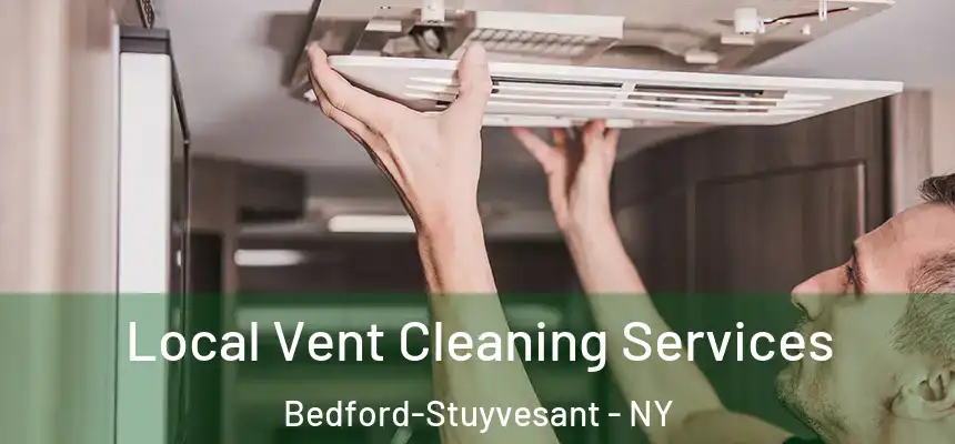 Local Vent Cleaning Services Bedford-Stuyvesant - NY