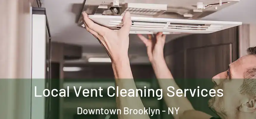Local Vent Cleaning Services Downtown Brooklyn - NY