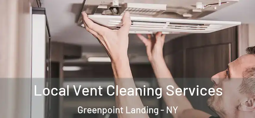 Local Vent Cleaning Services Greenpoint Landing - NY