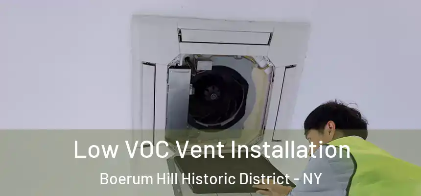 Low VOC Vent Installation Boerum Hill Historic District - NY
