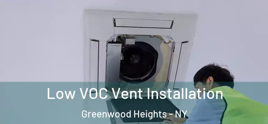  Low VOC Vent Installation Greenwood Heights - NY