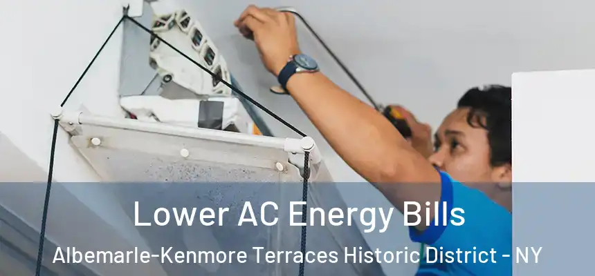 Lower AC Energy Bills Albemarle-Kenmore Terraces Historic District - NY