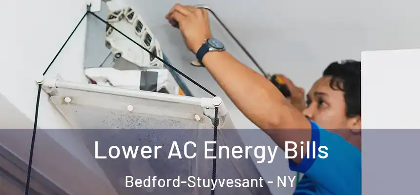  Lower AC Energy Bills Bedford-Stuyvesant - NY