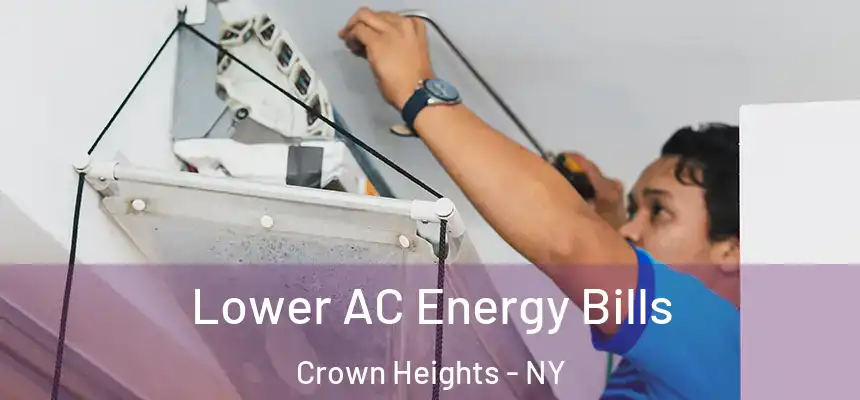 Lower AC Energy Bills Crown Heights - NY