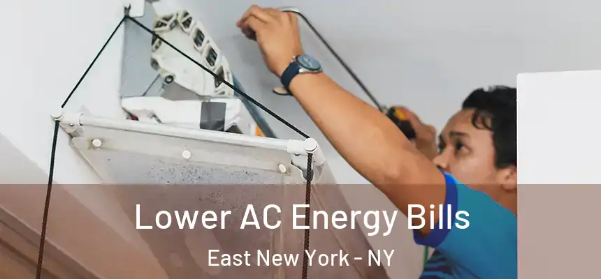  Lower AC Energy Bills East New York - NY