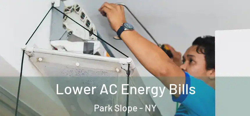  Lower AC Energy Bills Park Slope - NY