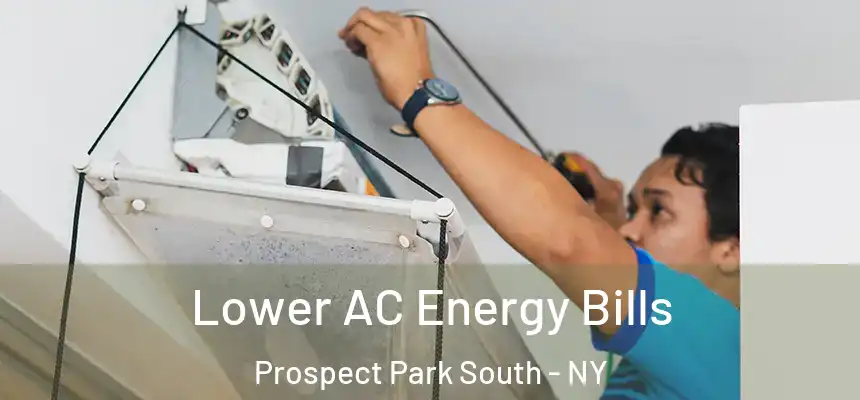 Lower AC Energy Bills Prospect Park South - NY