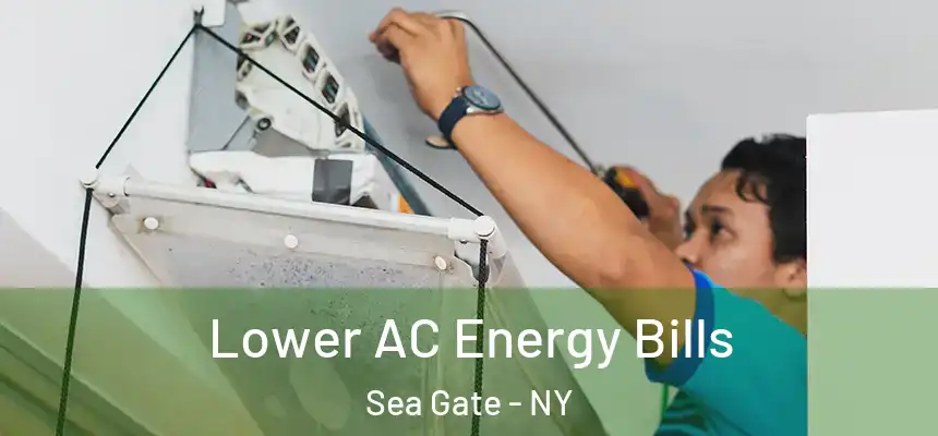 Lower AC Energy Bills Sea Gate - NY