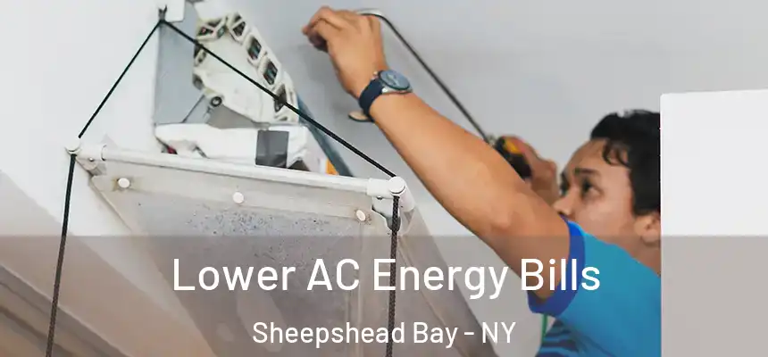 Lower AC Energy Bills Sheepshead Bay - NY