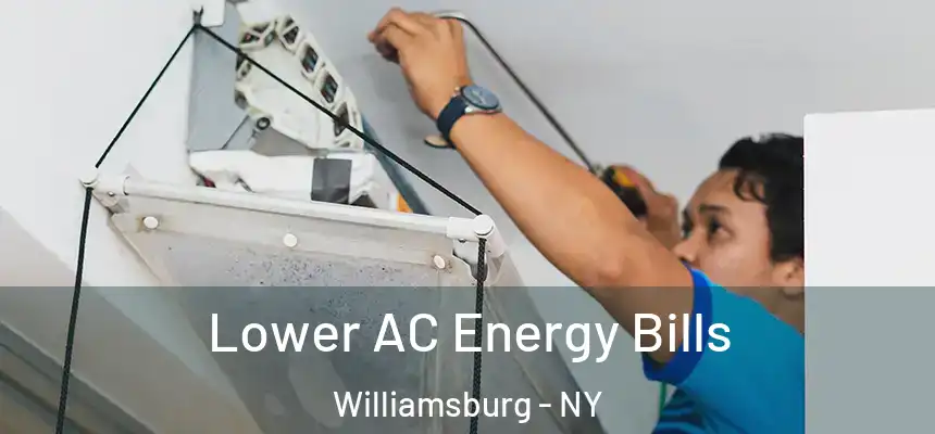Lower AC Energy Bills Williamsburg - NY