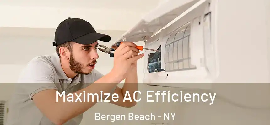 Maximize AC Efficiency Bergen Beach - NY