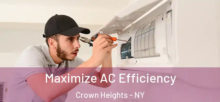 Maximize AC Efficiency Crown Heights - NY