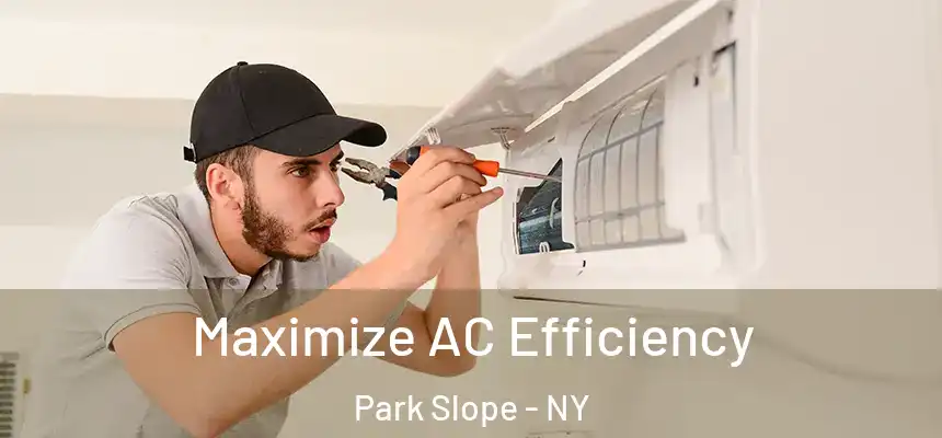 Maximize AC Efficiency Park Slope - NY