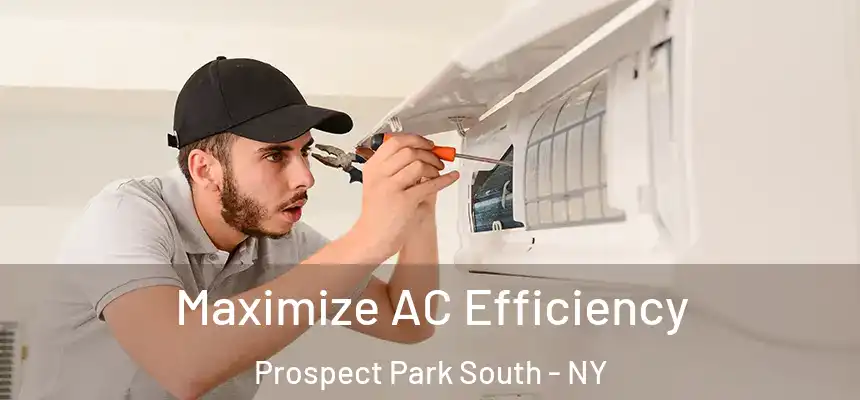 Maximize AC Efficiency Prospect Park South - NY
