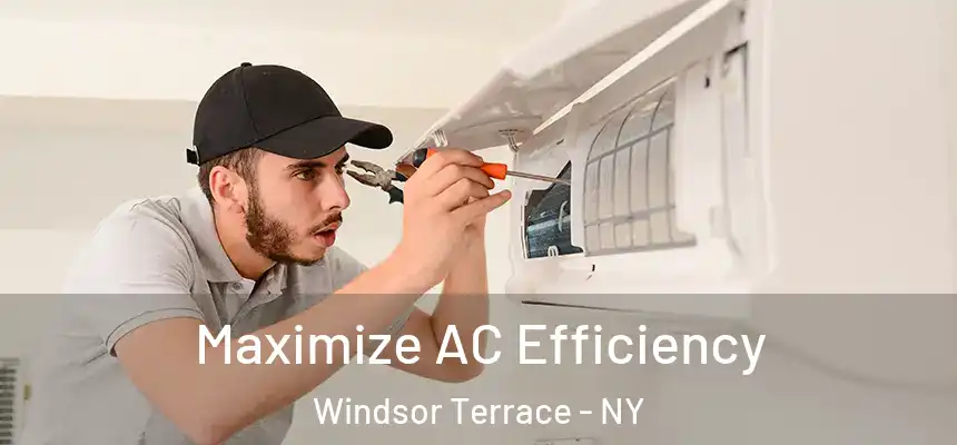 Maximize AC Efficiency Windsor Terrace - NY