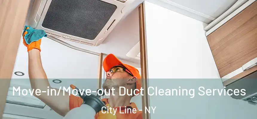 Move-in/Move-out Duct Cleaning Services City Line - NY