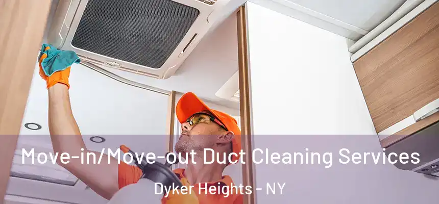 Move-in/Move-out Duct Cleaning Services Dyker Heights - NY