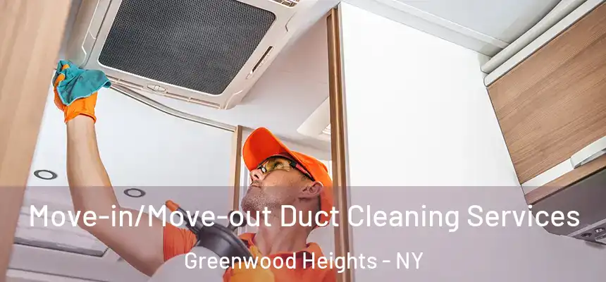 Move-in/Move-out Duct Cleaning Services Greenwood Heights - NY