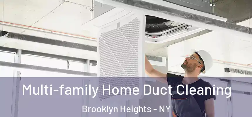 Multi-family Home Duct Cleaning Brooklyn Heights - NY