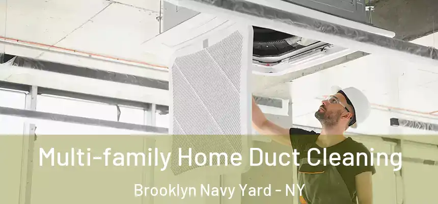 Multi-family Home Duct Cleaning Brooklyn Navy Yard - NY