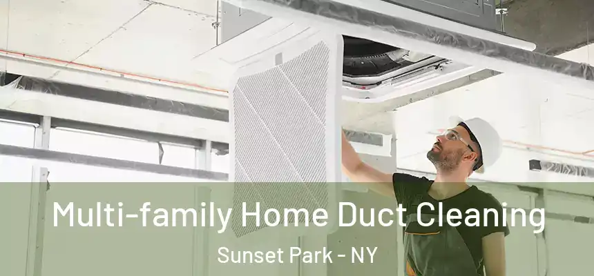  Multi-family Home Duct Cleaning Sunset Park - NY