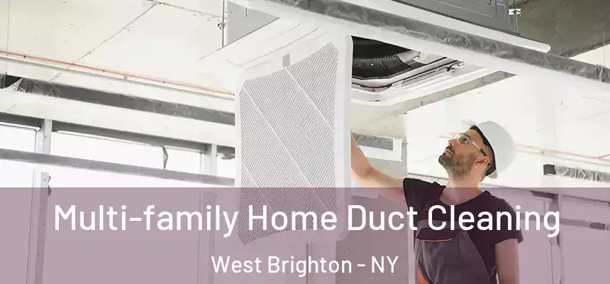  Multi-family Home Duct Cleaning West Brighton - NY