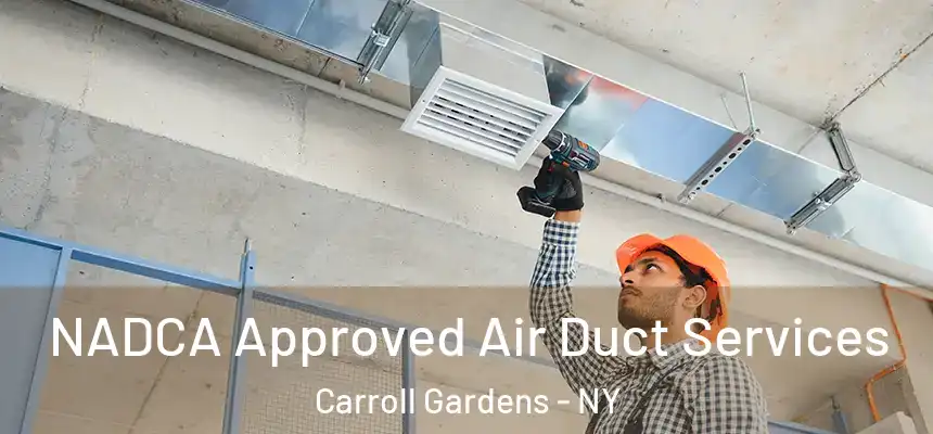  NADCA Approved Air Duct Services Carroll Gardens - NY