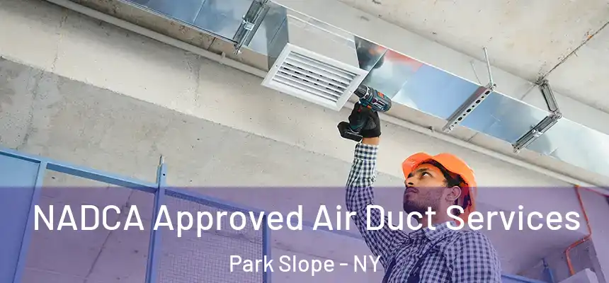 NADCA Approved Air Duct Services Park Slope - NY