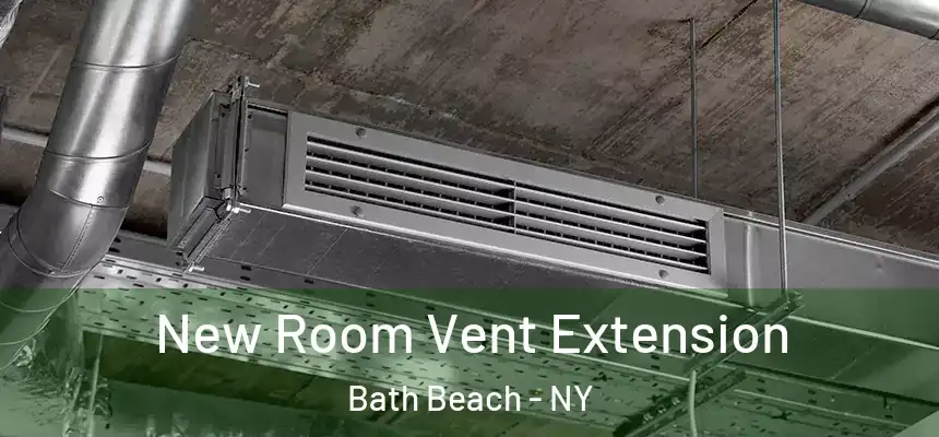 New Room Vent Extension Bath Beach - NY
