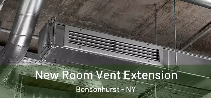 New Room Vent Extension Bensonhurst - NY