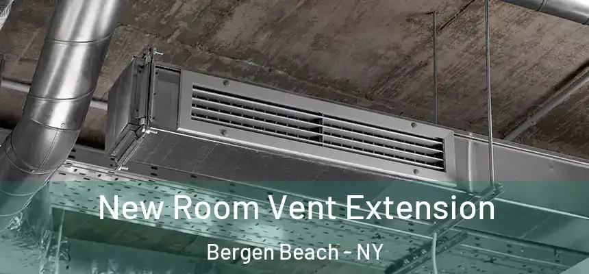 New Room Vent Extension Bergen Beach - NY