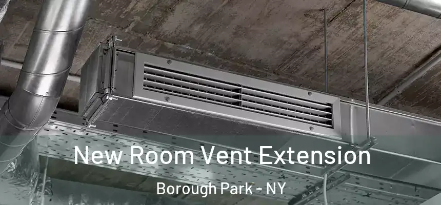 New Room Vent Extension Borough Park - NY