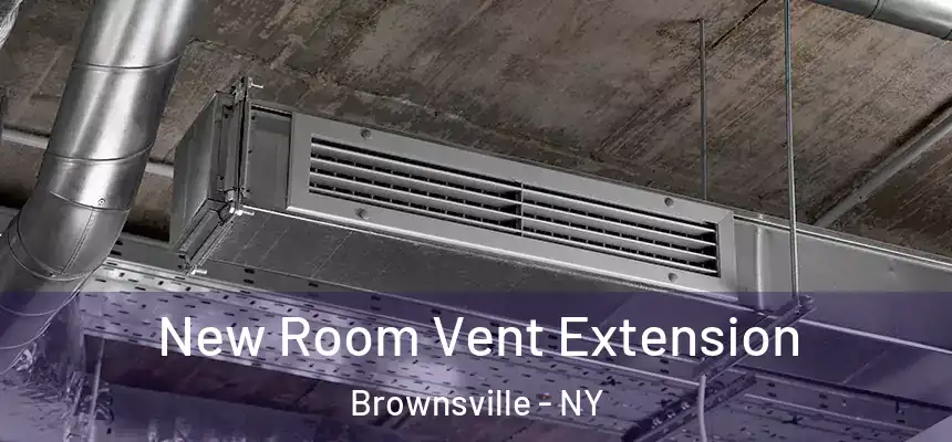 New Room Vent Extension Brownsville - NY