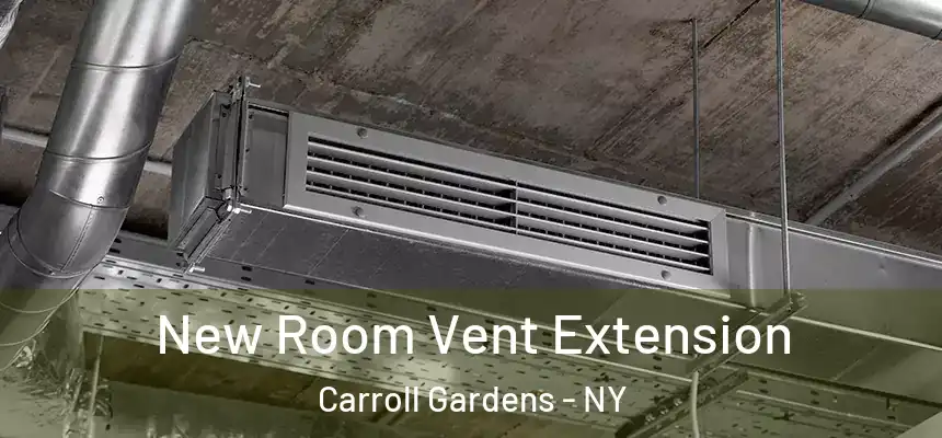 New Room Vent Extension Carroll Gardens - NY