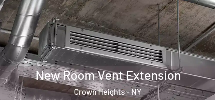  New Room Vent Extension Crown Heights - NY